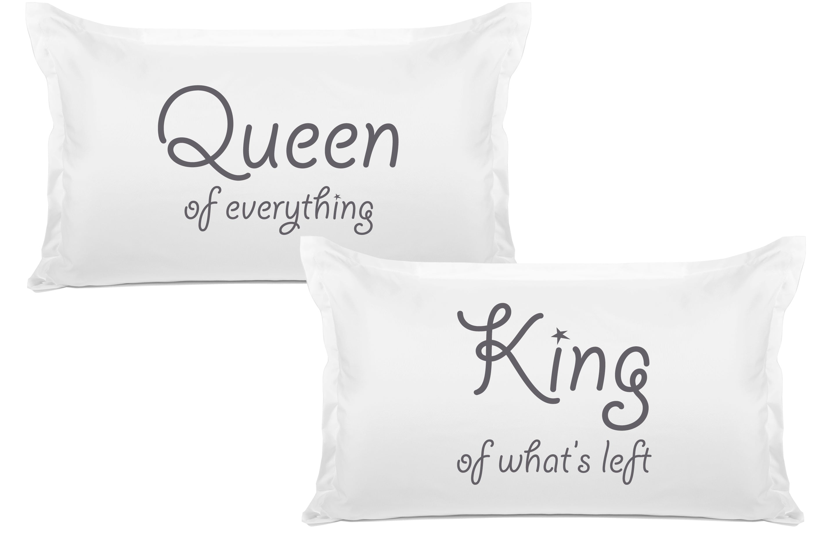 Queen Of Everything, King Of What's Left - His & Hers Pillowcase Collection-Di Lewis