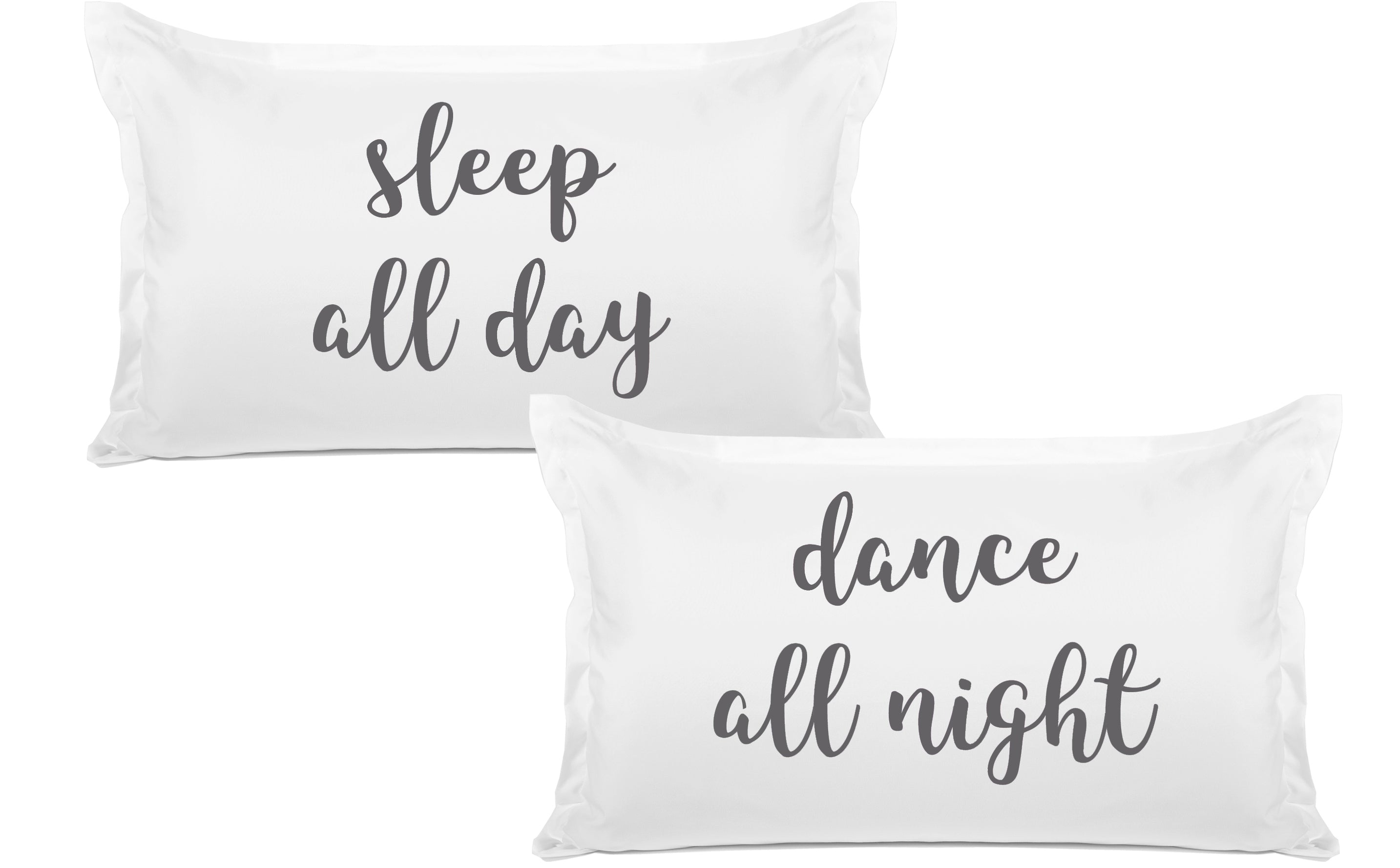 Sleep All Day, Dance All Night - His & Hers Pillowcase Collection-Di Lewis