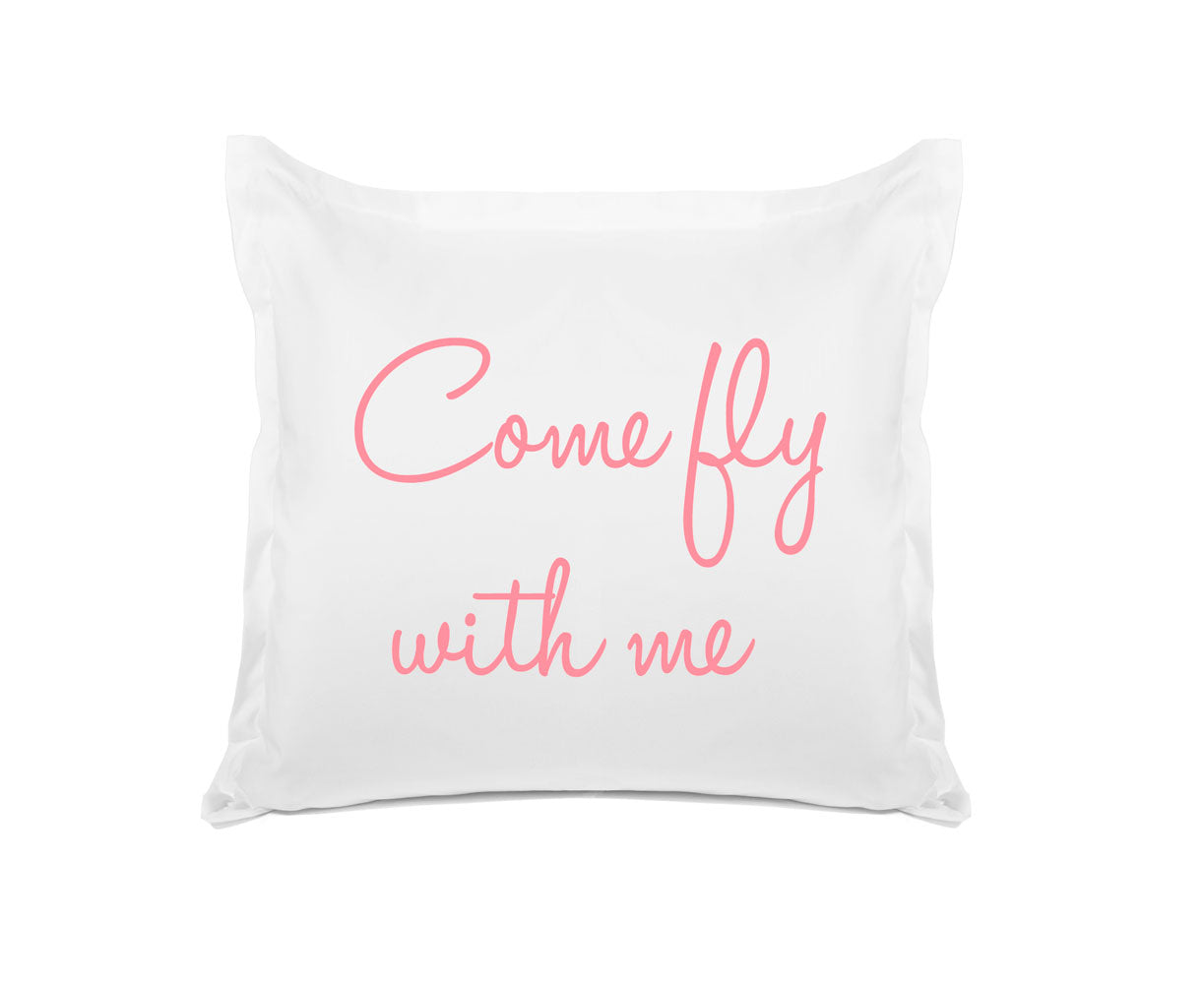 Come Fly With Me - Inspirational Quotes Pillowcase Collection-Di Lewis