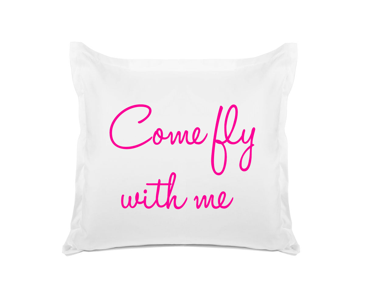 Come Fly With Me - Inspirational Quotes Pillowcase Collection-Di Lewis