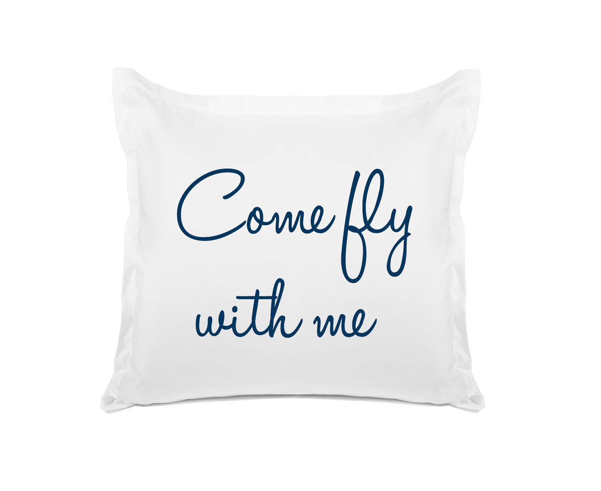 Come Fly With Me - Inspirational Quotes Pillowcase Collection-Di Lewis