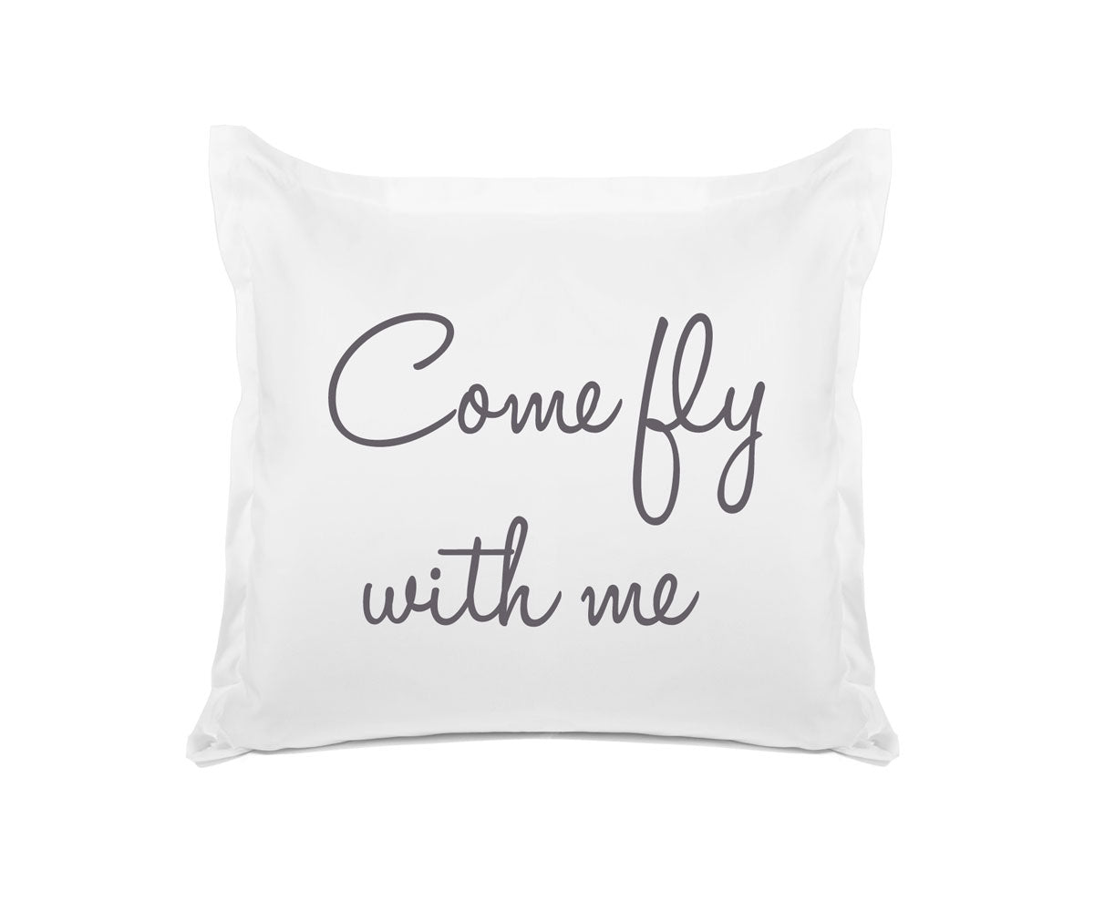 Come Fly With Me - Inspirational Quotes Pillowcase Collection-Di Lewis