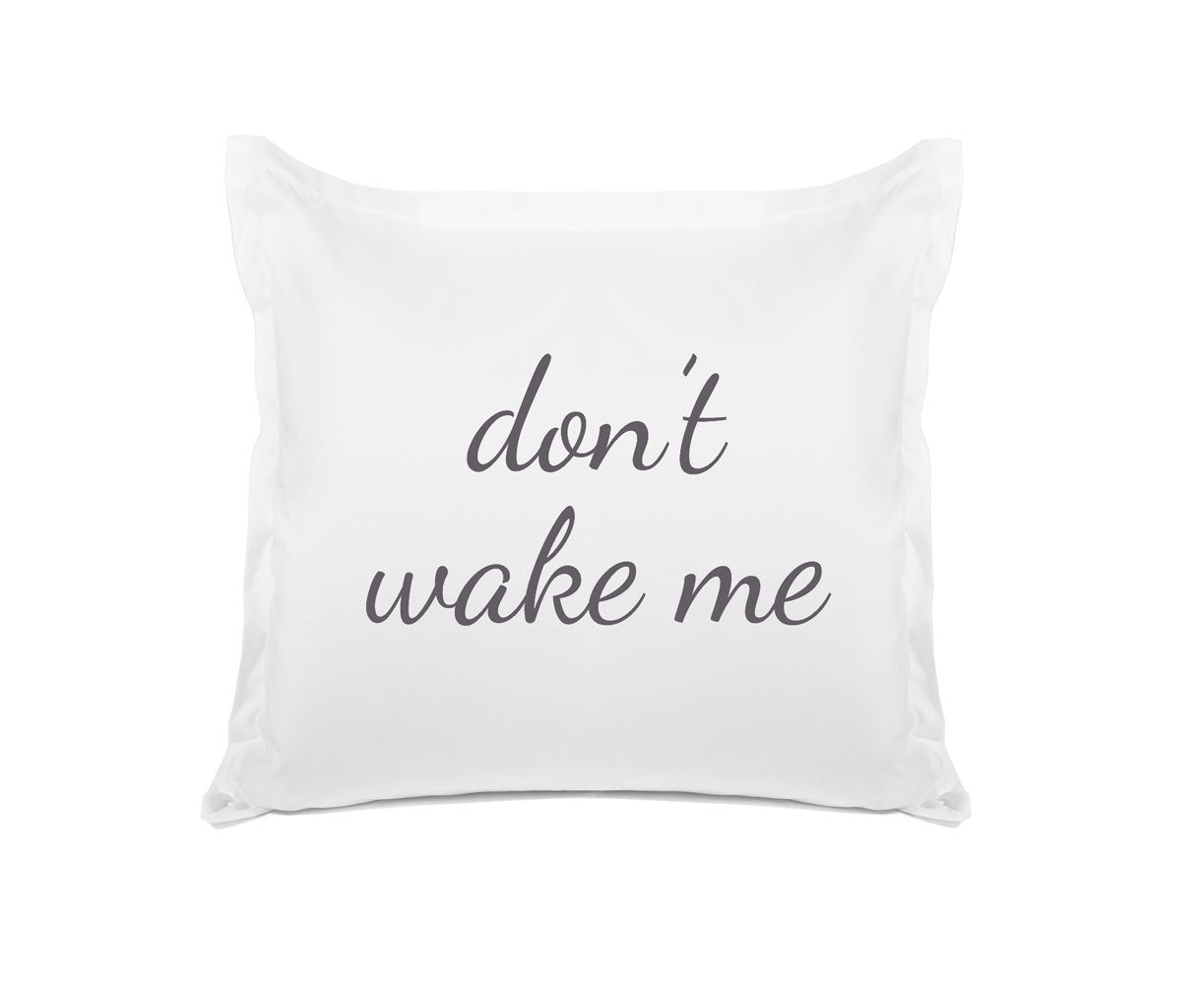 Don't Wake Me - Inspirational Quotes Pillowcase Collection-Di Lewis