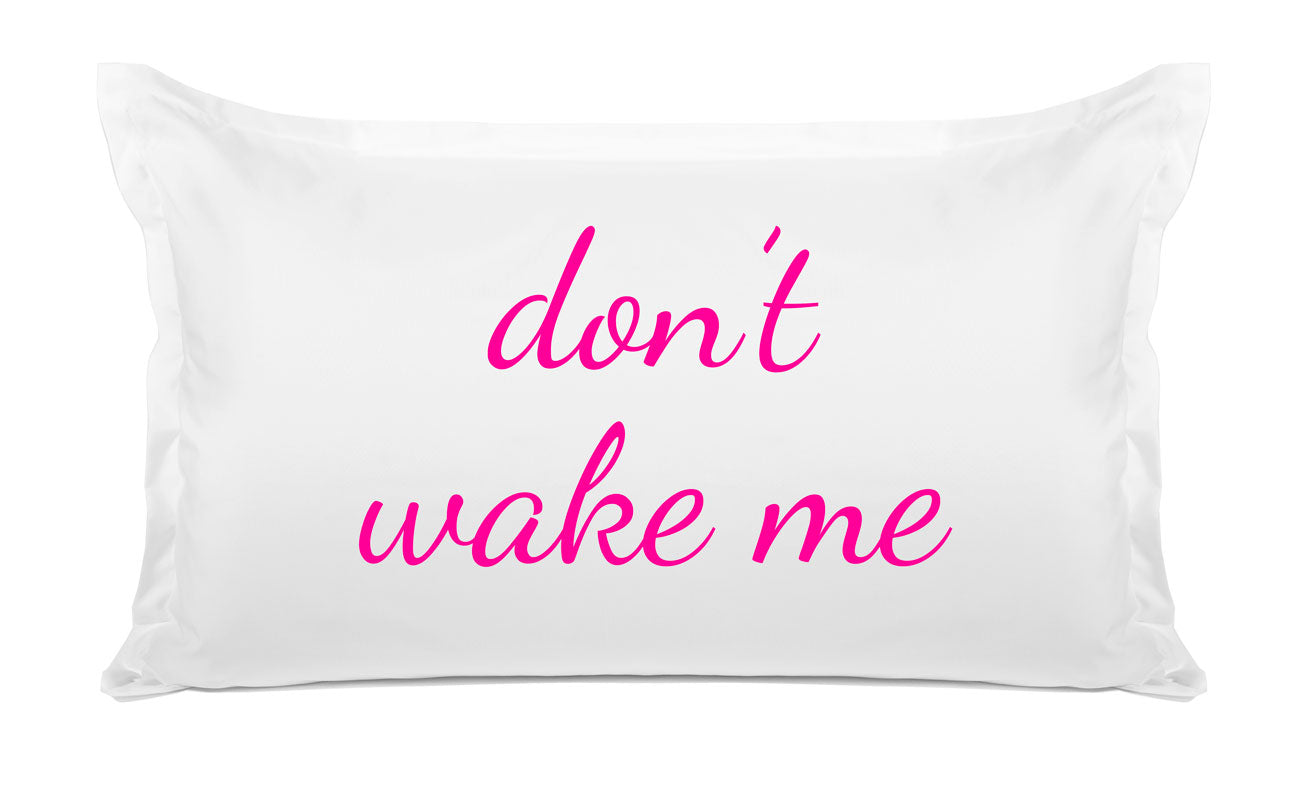 Don't Wake Me - Inspirational Quotes Pillowcase Collection-Di Lewis