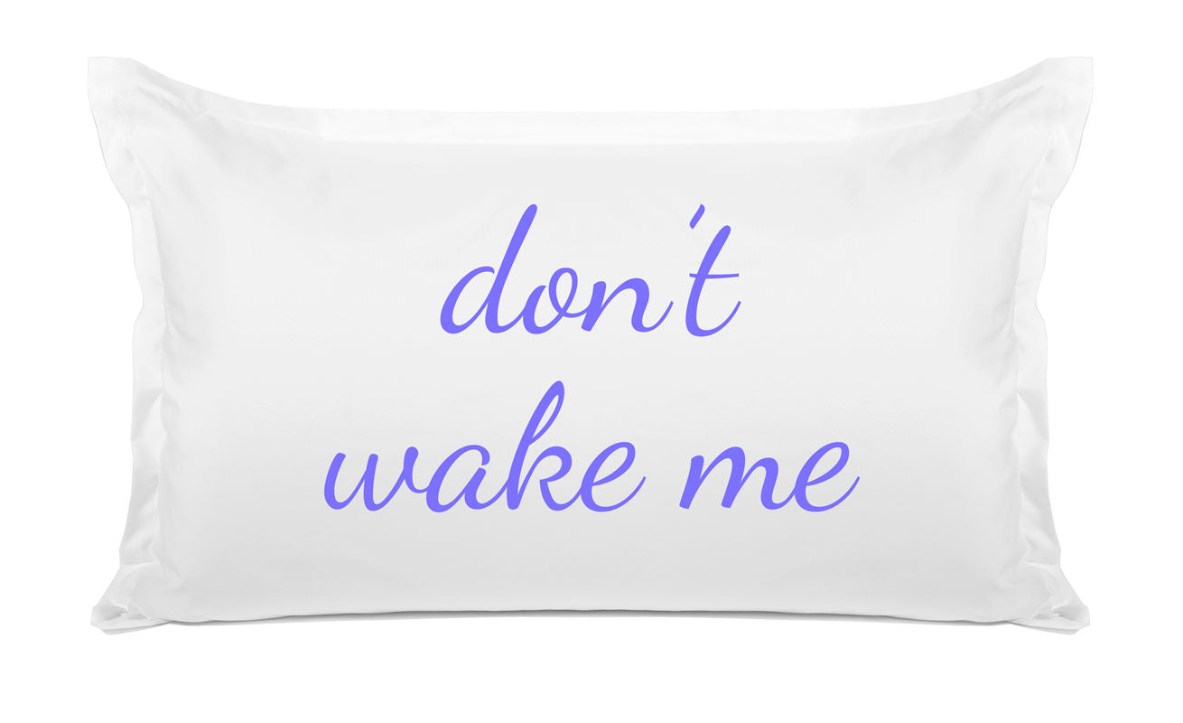 Don't Wake Me - Inspirational Quotes Pillowcase Collection-Di Lewis