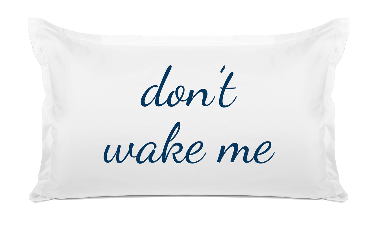 Don't Wake Me - Inspirational Quotes Pillowcase Collection-Di Lewis