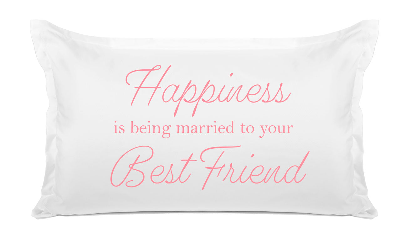 Happiness Is Being Married To Your Best Friend - Inspirational Quotes Pillowcase Collection-Di Lewis