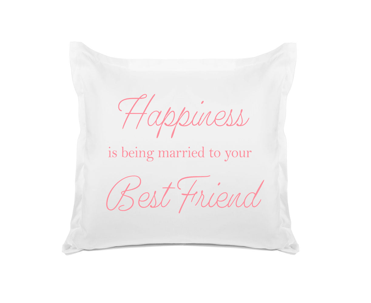 Happiness Is Being Married To Your Best Friend - Inspirational Quotes Pillowcase Collection-Di Lewis