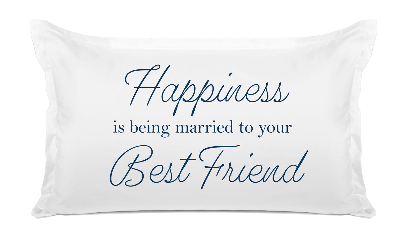 Happiness Is Being Married To Your Best Friend - Inspirational Quotes Pillowcase Collection-Di Lewis