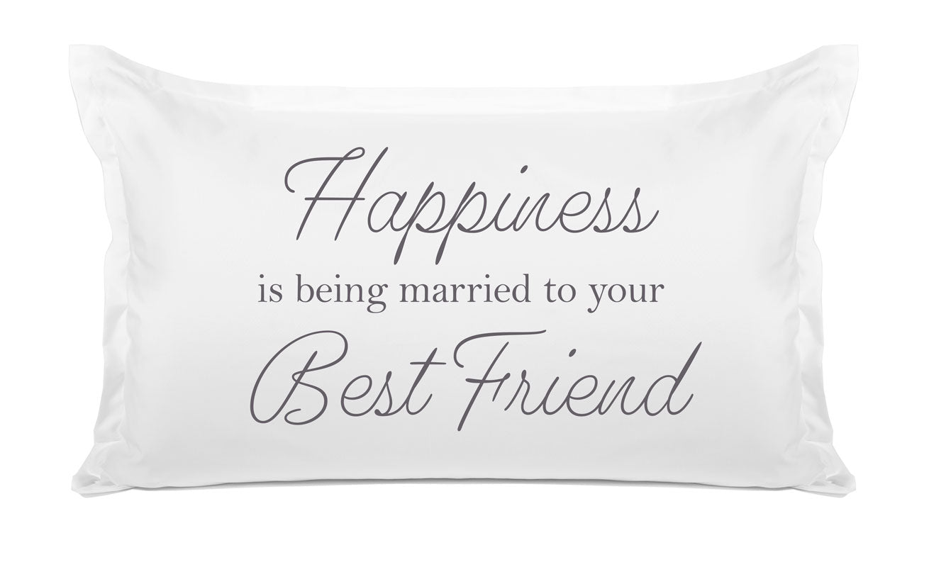 Happiness Is Being Married To Your Best Friend - Inspirational Quotes Pillowcase Collection-Di Lewis