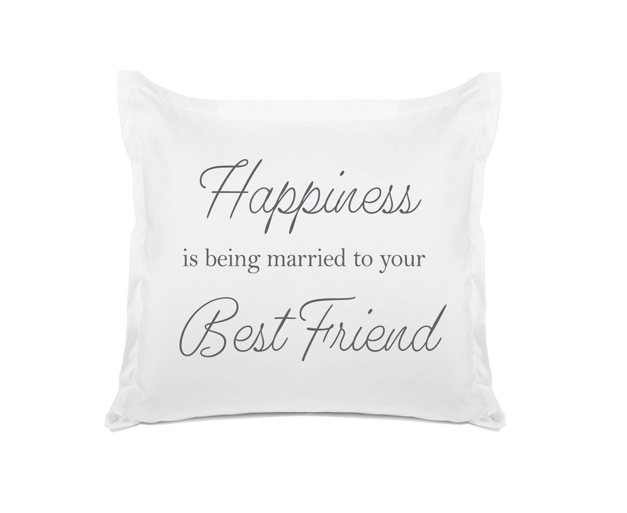 Happiness Is Being Married To Your Best Friend - Inspirational Quotes Pillowcase Collection-Di Lewis