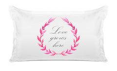 Love Grows Here - Inspirational Quotes Pillowcase Collection-Di Lewis