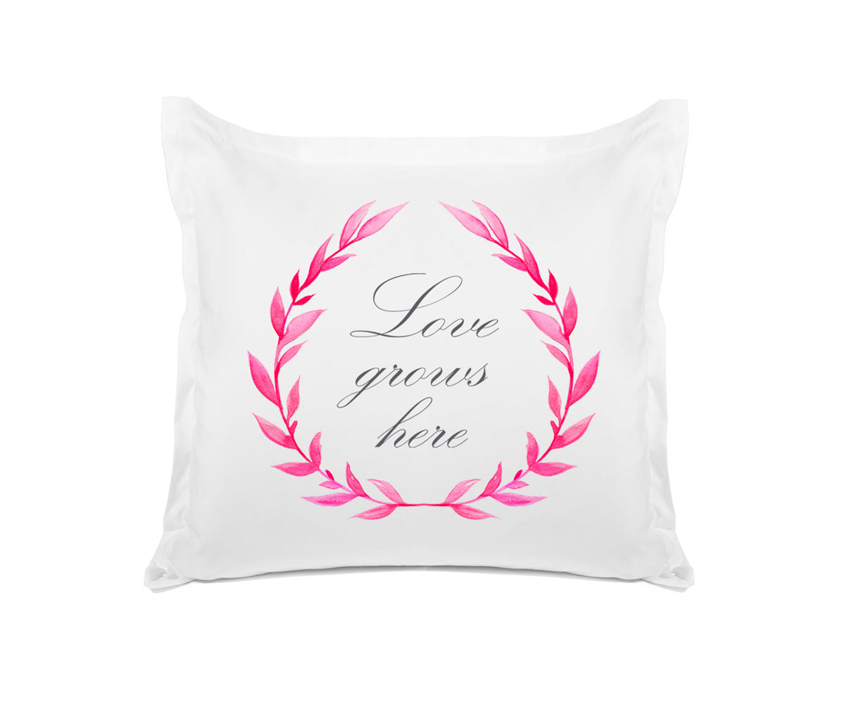 Love Grows Here - Inspirational Quotes Pillowcase Collection-Di Lewis