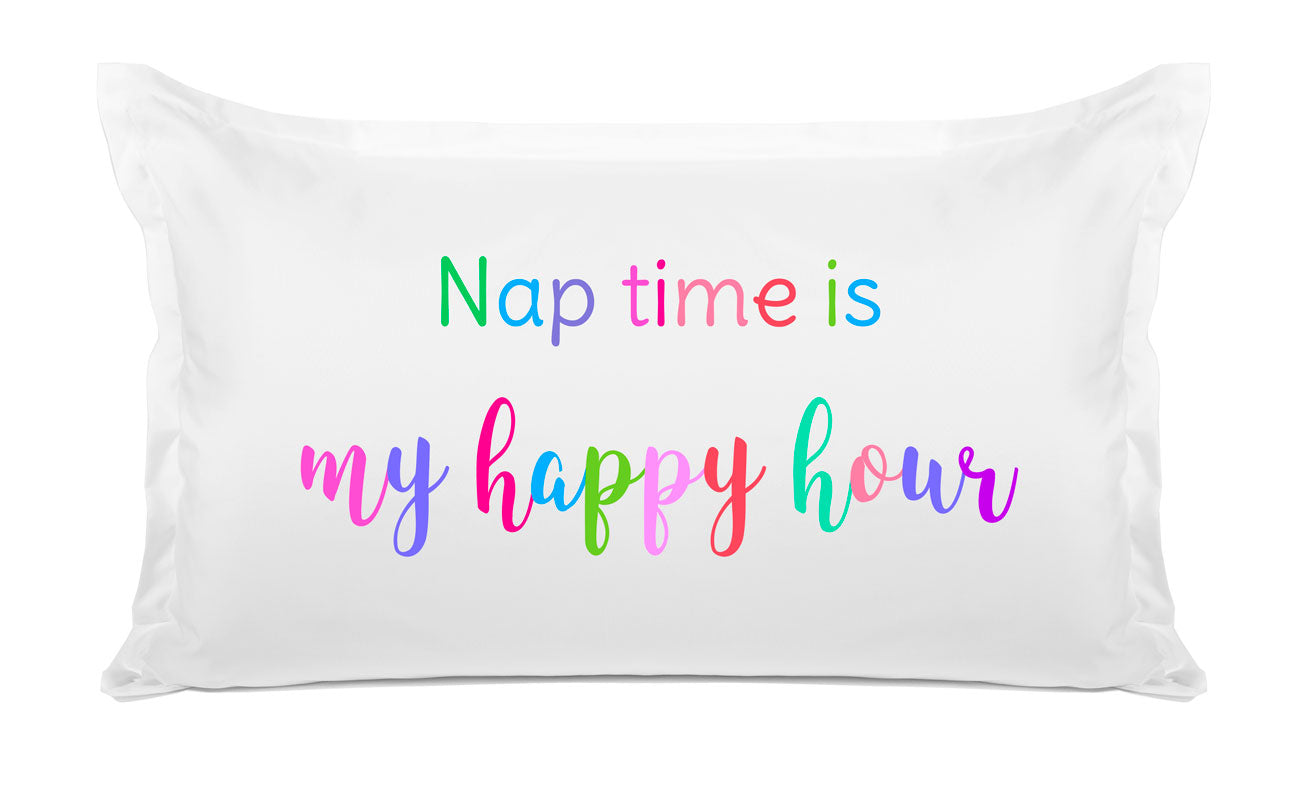 Nap Time Is My Happy Hour - Inspirational Quotes Pillowcase Collection-Di Lewis