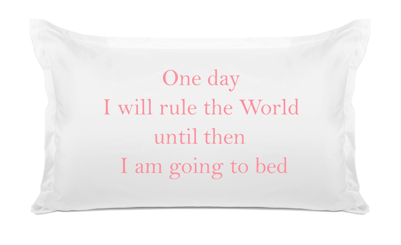 One Day I Will Rule The World, Until Then I Am Going To Bed - Inspirational Quotes Pillowcase Collection-Di Lewis