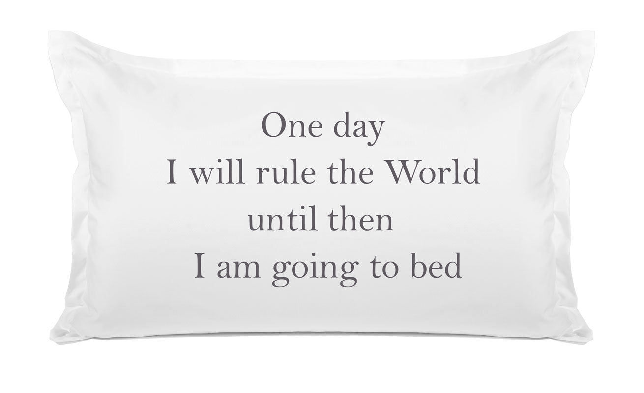 One Day I Will Rule The World, Until Then I Am Going To Bed - Inspirational Quotes Pillowcase Collection-Di Lewis