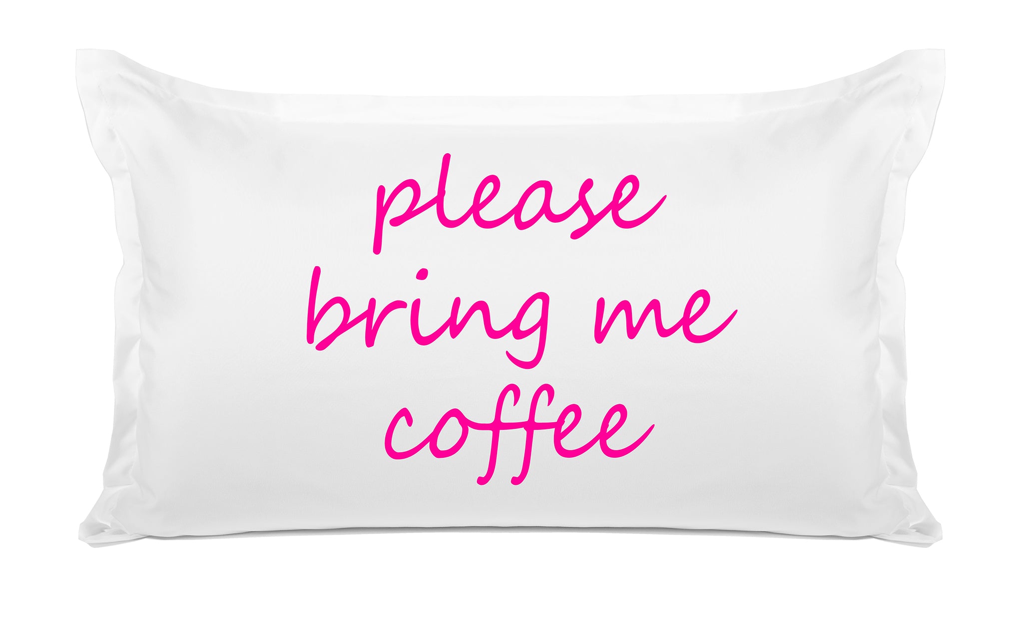 Please Bring Me Coffee - Inspirational Quotes Pillowcase Collection-Di Lewis