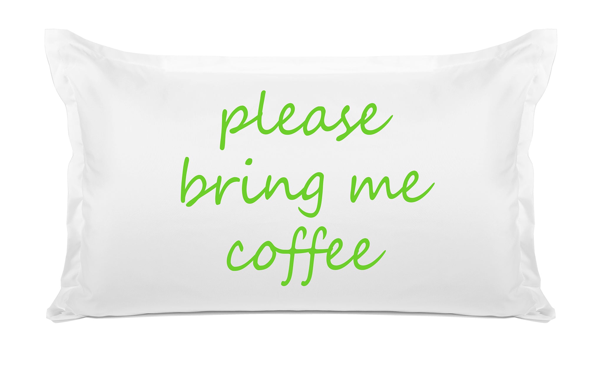Please Bring Me Coffee - Inspirational Quotes Pillowcase Collection-Di Lewis