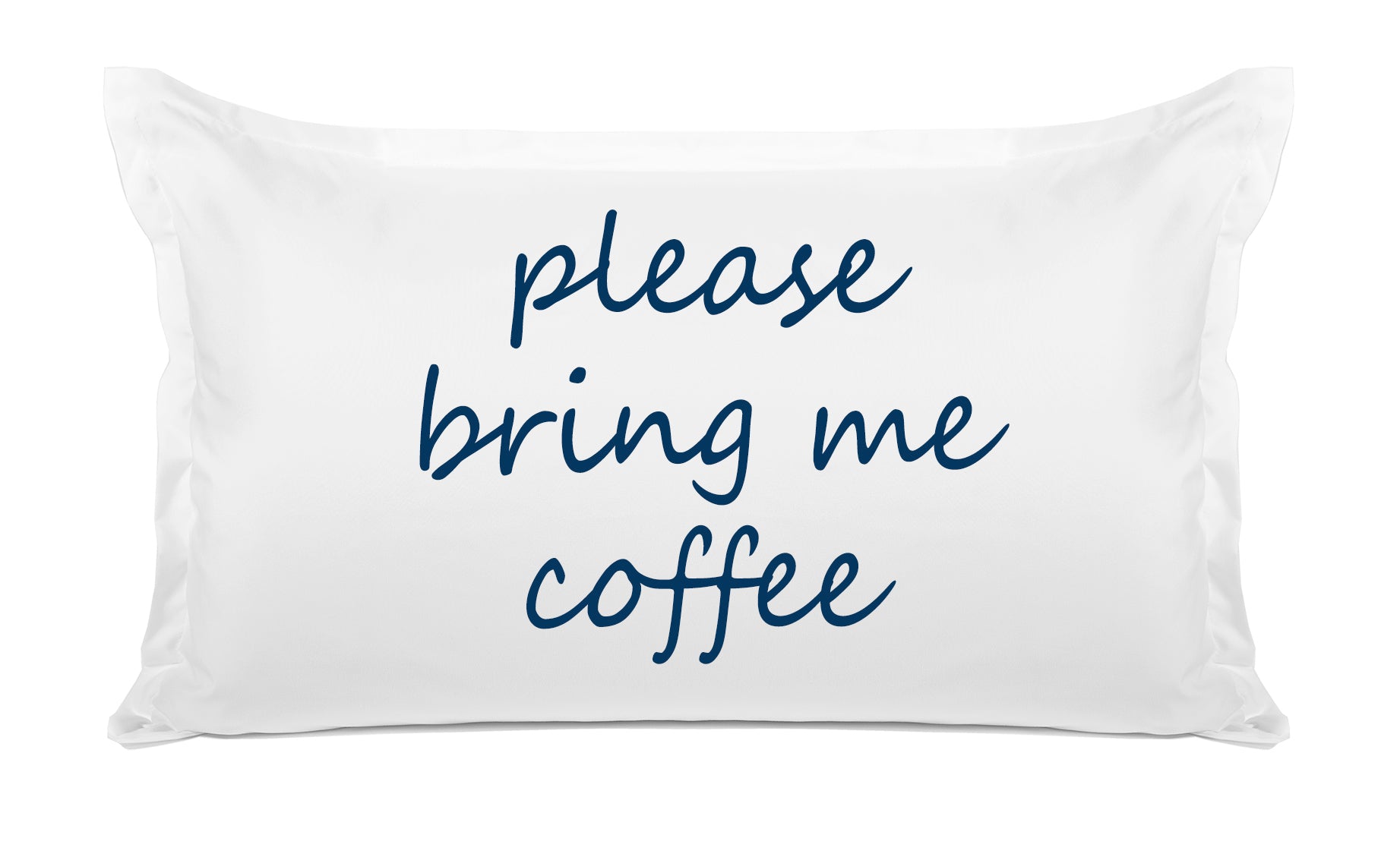Please Bring Me Coffee - Inspirational Quotes Pillowcase Collection-Di Lewis