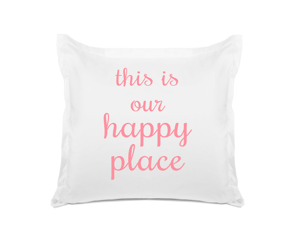 This Is Our Happy Place - Inspirational Quotes Pillowcase Collection-Di Lewis