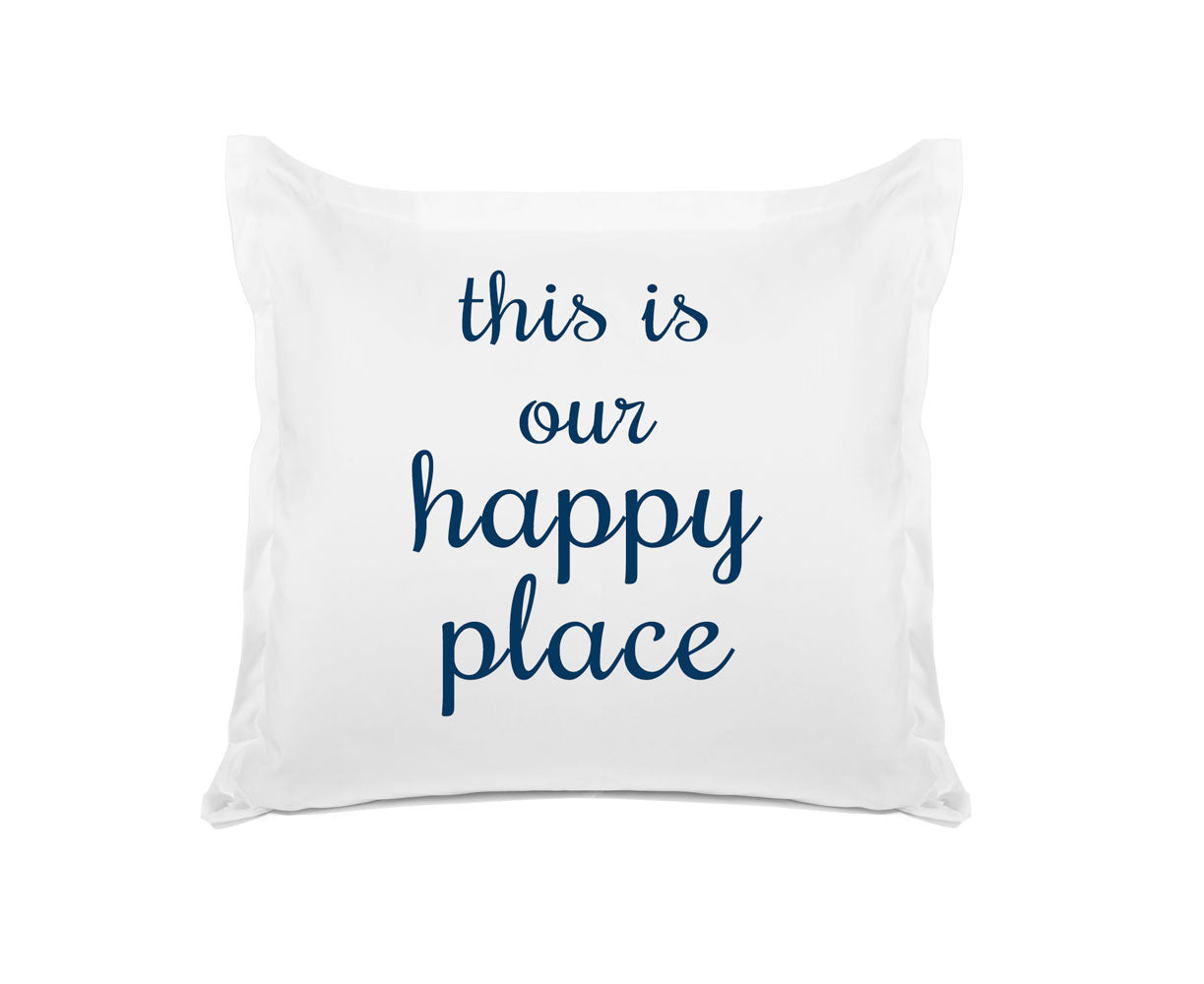 This Is Our Happy Place - Inspirational Quotes Pillowcase Collection-Di Lewis