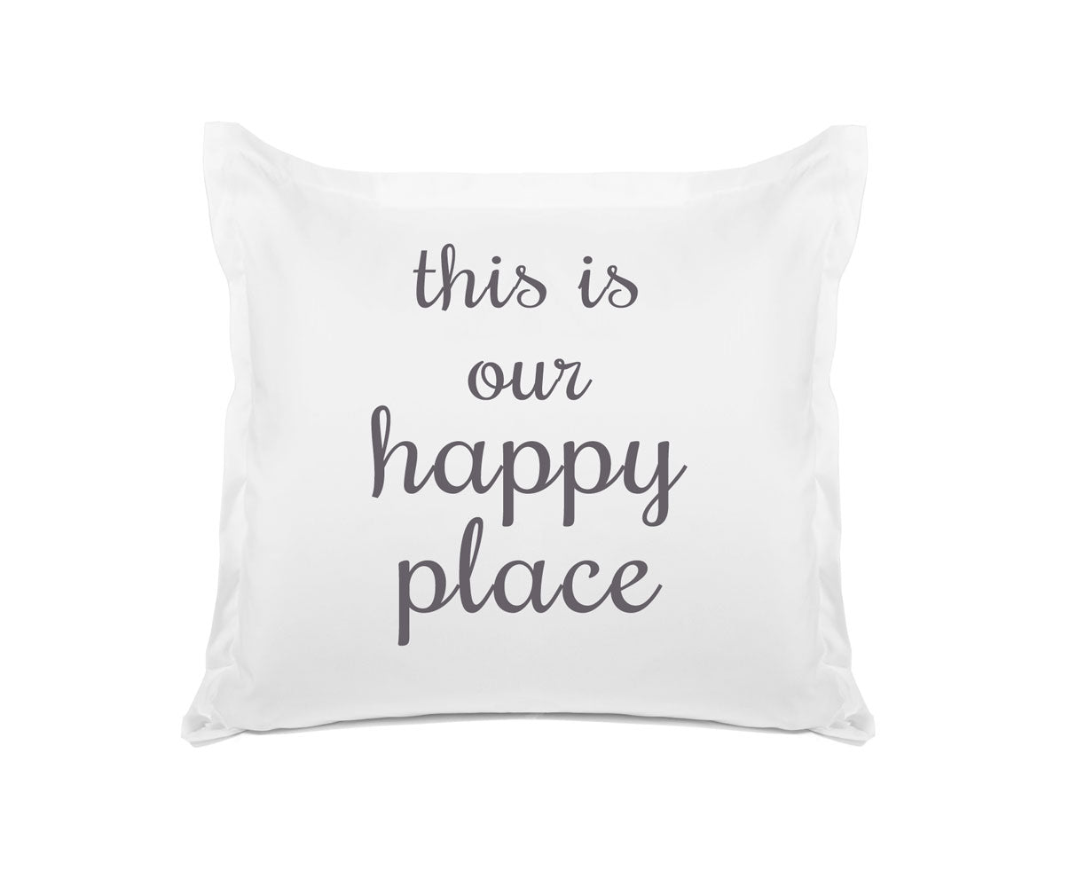 This Is Our Happy Place - Inspirational Quotes Pillowcase Collection-Di Lewis