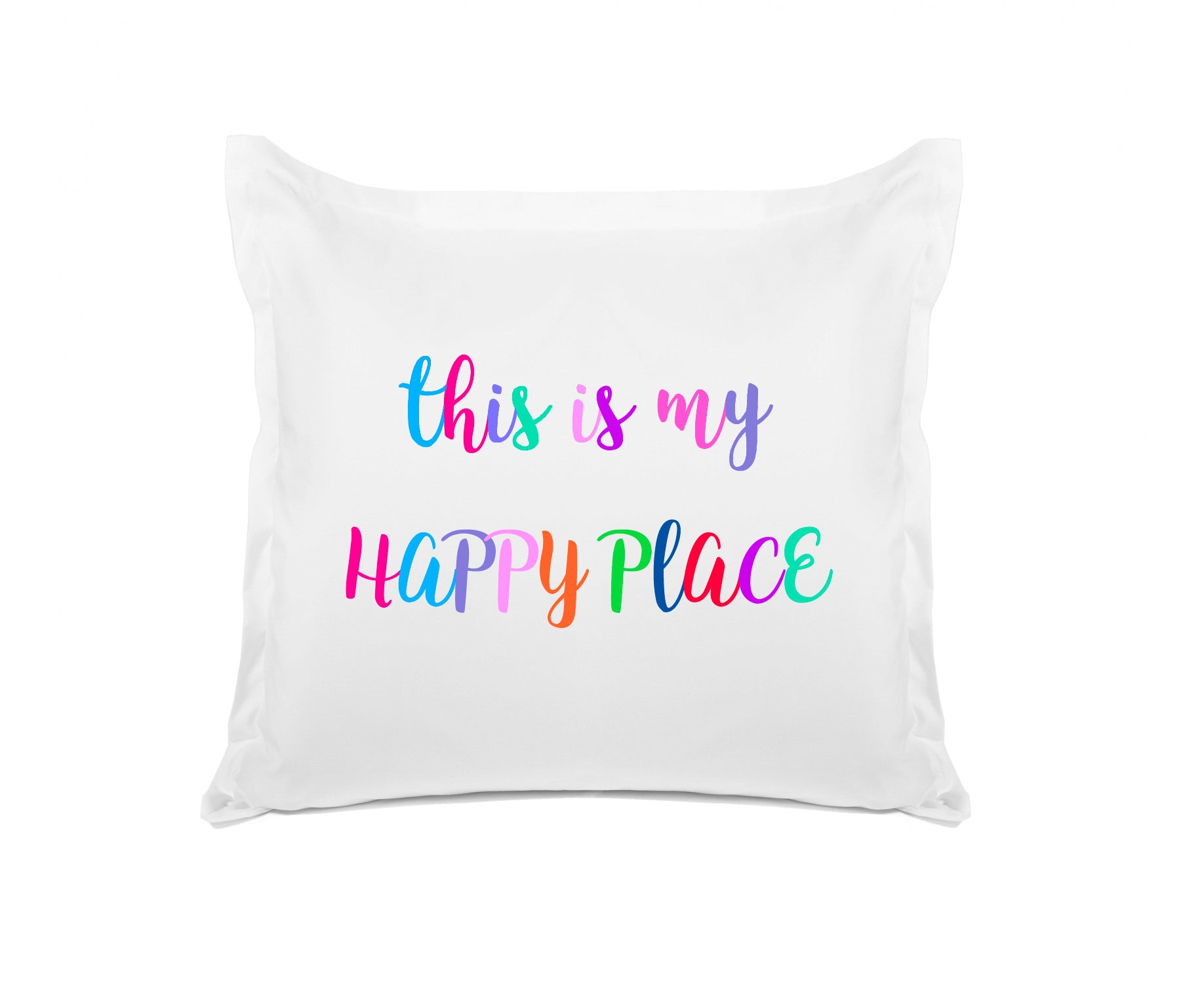 This Is My Happy Place - Inspirational Quotes Pillowcase Collection-Di Lewis