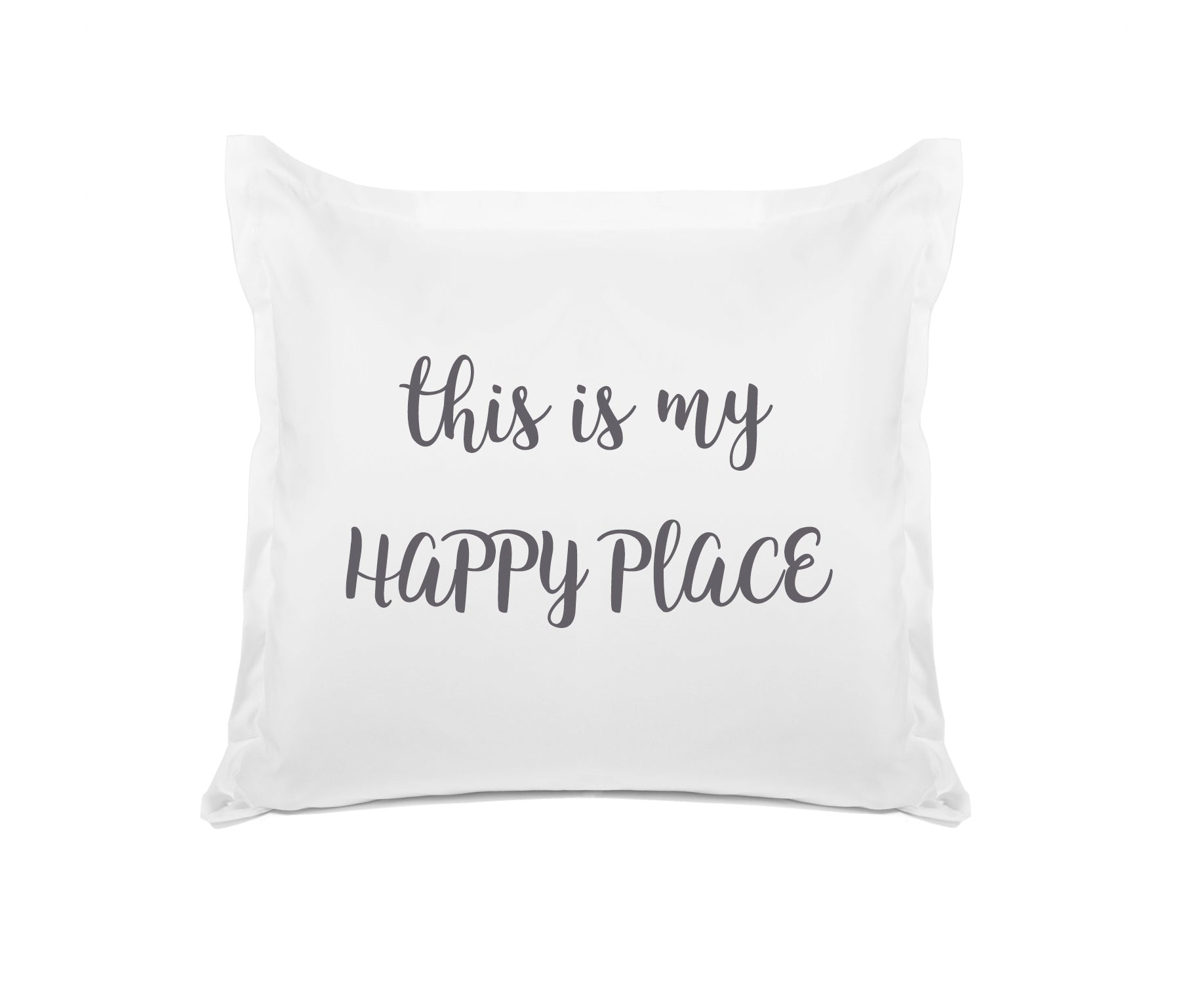 This Is My Happy Place - Inspirational Quotes Pillowcase Collection-Di Lewis
