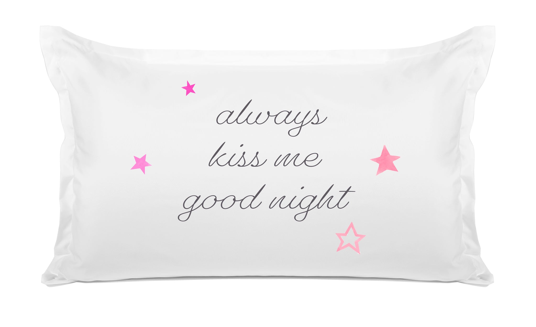 Always Kiss Me Goodnight - Inspirational Quotes Pillowcase Collection-Di Lewis