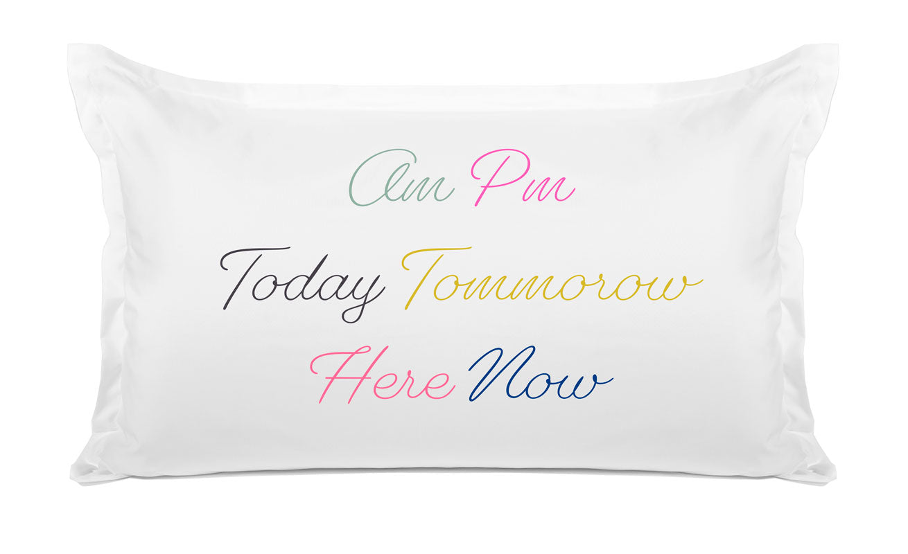 AM PM - Inspirational Quotes Pillowcase Collection-Di Lewis