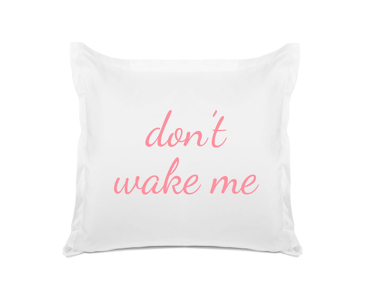 Don't Wake Me - Inspirational Quotes Pillowcase Collection-Di Lewis