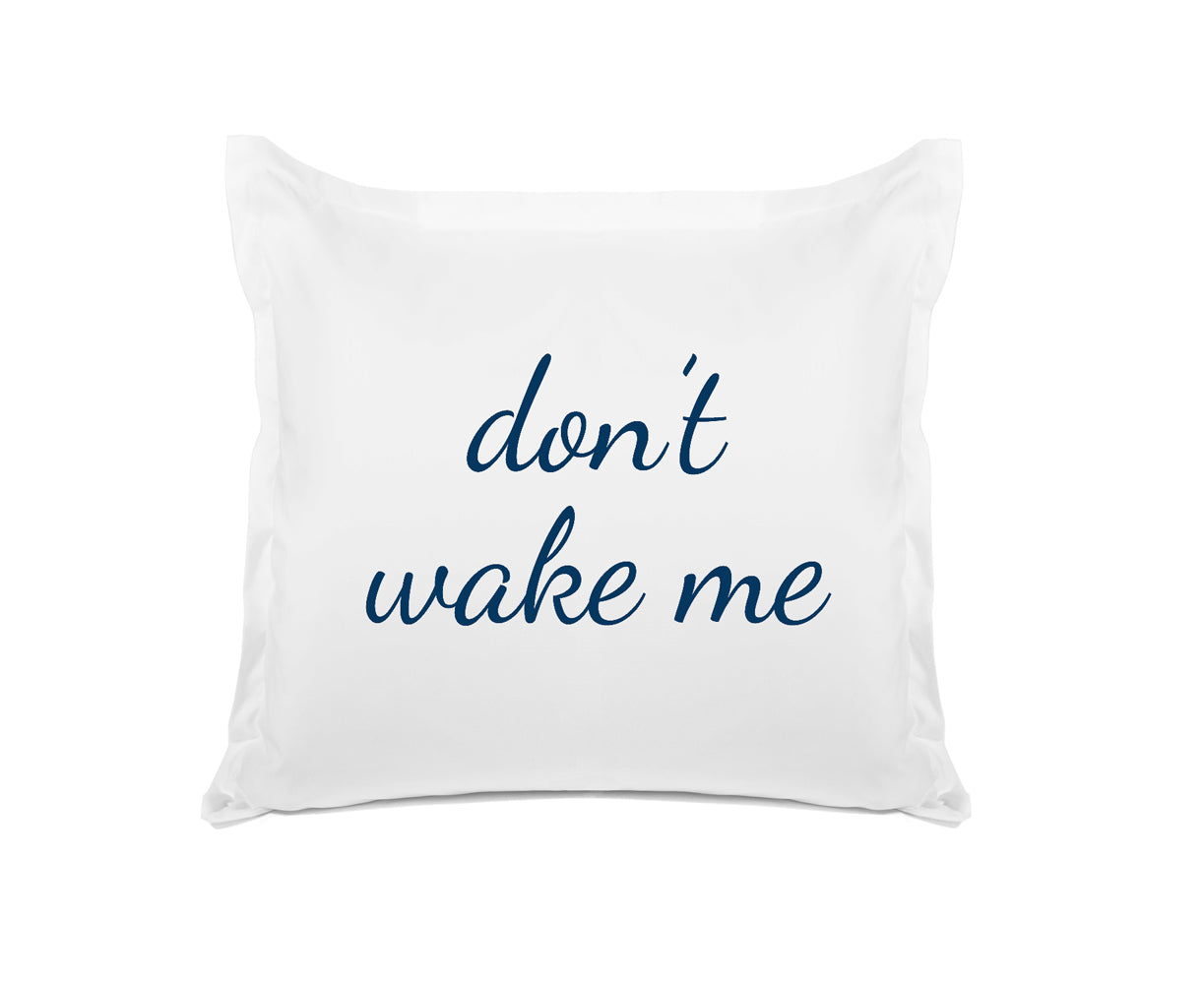 Don't Wake Me - Inspirational Quotes Pillowcase Collection-Di Lewis