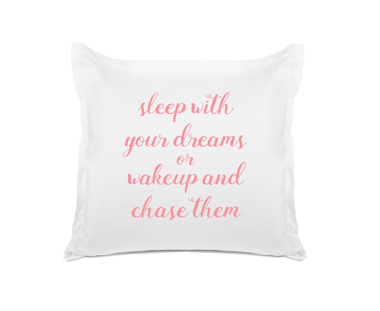 Sleep With Your Dreams Or Wake Up And Chase Them - Inspirational Quotes Pillowcase Collection-Di Lewis