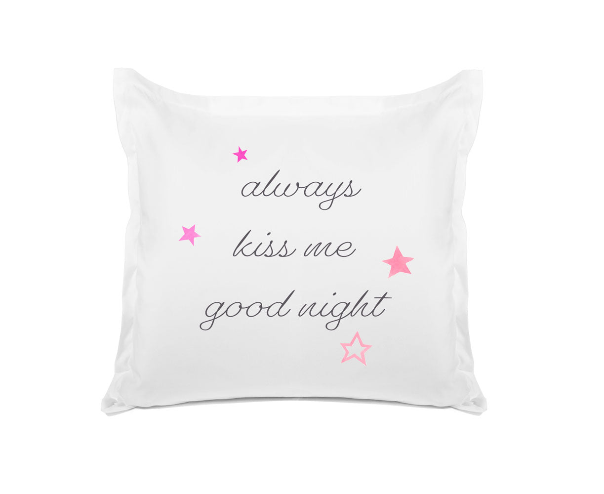 Always Kiss Me Goodnight - Inspirational Quotes Pillowcase Collection-Di Lewis