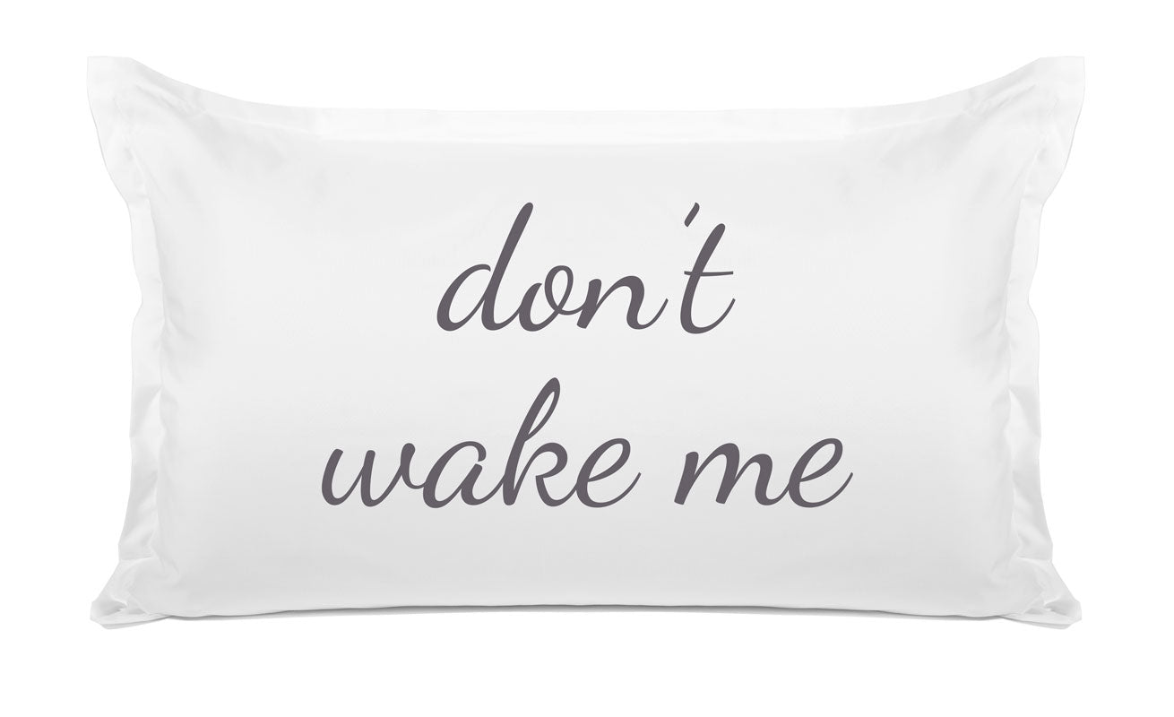 Don't Wake Me - Inspirational Quotes Pillowcase Collection-Di Lewis