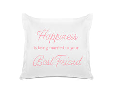 Happiness Is Being Married To Your Best Friend - Inspirational Quotes Pillowcase Collection-Di Lewis
