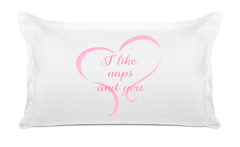 I Like Naps And You - Inspirational Quotes Pillowcase Collection-Di Lewis