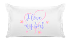 I Love My Bed - Inspirational Quotes Pillowcase Collection-Di Lewis