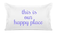 This Is Our Happy Place - Inspirational Quotes Pillowcase Collection-Di Lewis